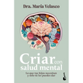 Criar Con Salud Mental: Lo Que Tus Hijos Necesitan Y Sólo Tú Les Puedes Dar / Raising Children with Good Mental Health