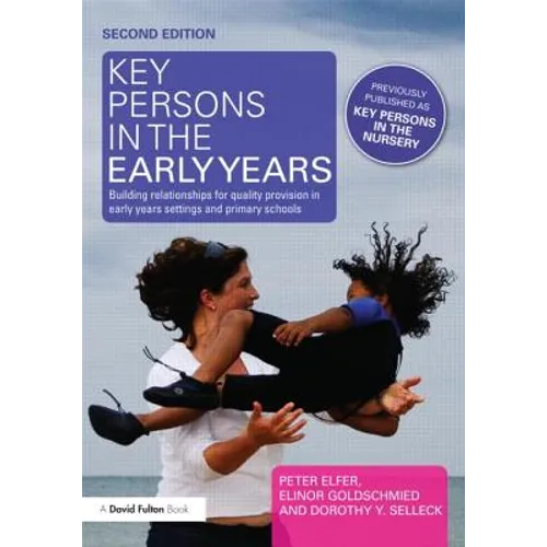 Key Persons in the Early Years: Building Relationships for Quality Provision in Early Years Settings and Primary Schools