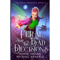 Feral and the Bad Decisions