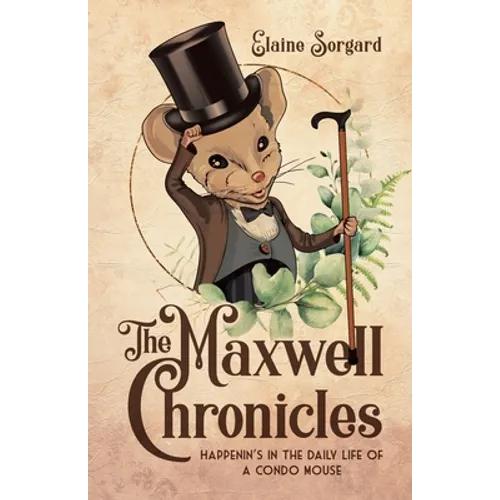 The Maxwell Chronicles: Happenin's in the Daily Life of a Condo Mouse