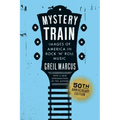 Mystery Train, 50th Anniversary Edition: Images of America in Rock 'n' Roll Music