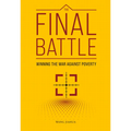The Final Battle: Winning the War Against Poverty