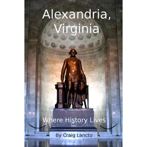 Alexandria, Virginia: Where History Lives