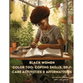 Black Women Color Too: Coping Skills, Self-Care Activities & Affirmations