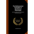 The Mathematical Principles of Mechanical Philosophy: And Their Application to the Theory of Universal Gravitation