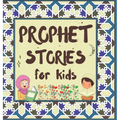 Prophet Stories for Kids: Learn about the History of Prophets of Islam in English