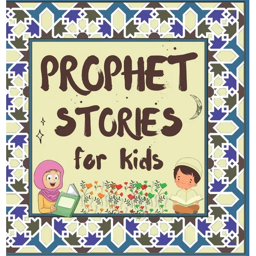 Prophet Stories for Kids: Learn about the History of Prophets of Islam in English