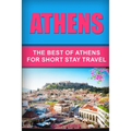 Athens: The Best Of Athens For Short Stay Travel