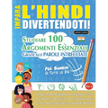 Impara l'Hindi Divertendoti! - Per Bambini: Tutte Le Età - Studiare 100 Argomenti Essenziali Grazie Alle Parole Intrecciate - Vol.1