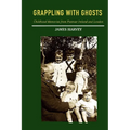 Grappling With Ghosts: Childhood Memories from Postwar Ireland and London