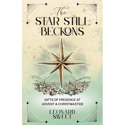 The Star Still Beckons: Gifts of Presence at Advent & Christmastide