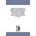 Sophisms of the Protectionists. by the Late M. Frederic Bastiat. Part I. Sophisms of Protection--First Series. Part II. Sophisms of Protection--Second
