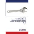 Condition Based Maintenance of Steam Turbine in Thermal Power Plant