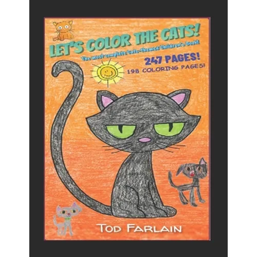Let's color the Cats. Coloring Book for Kids Ages 4/11 Coloured!: Complete Cats-Themed Children's Book! Discovering 247 pages/198 coloring pages/Curio