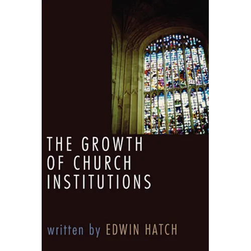 The Growth of Church Institutions