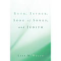 Ruth, Esther, Song of Songs, and Judith