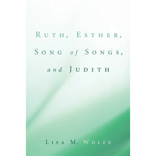Ruth, Esther, Song of Songs, and Judith