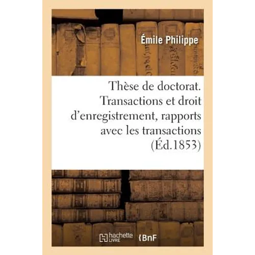 Thèse Pour Le Doctorat. Des Transactions Et Du Droit d'Enregistrement