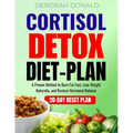 Cortisol Detox Diet Plan: A Proven Method to Burn Fat Fast, Lose Weight Naturally, and Restore Hormonal Balance