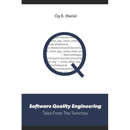 Software Quality Engineering: Tales From The Trenches