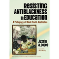 Resisting Antiblackness in Education: A Pedagogy of Black Youth Aesthetics