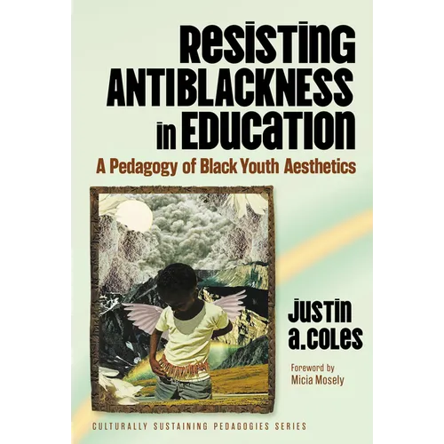 Resisting Antiblackness in Education: A Pedagogy of Black Youth Aesthetics