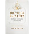 The Vice of Luxury: Economic Excess in a Consumer Age