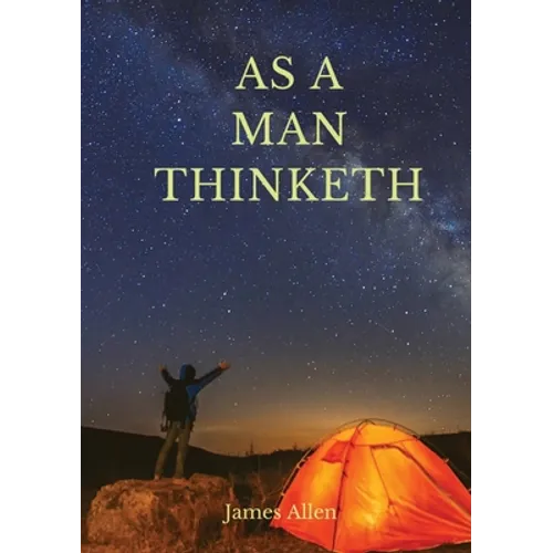 As a man thinketh: A 1903 self-help book by James Allen: "I have tried to make the book simple, so that all can easily grasp and follow its teaching,