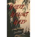 Where Willows Weep
