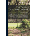 The Pacific Guano Company; Its History; Its Products and Trade; Its Relation to Agriculture. Exhausted Guano Islands of the Pacific Ocean; Howland's I