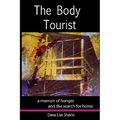 The Body Tourist: A Memoir of Hunger and the Search for Home