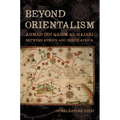 Beyond Orientalism: Ahmad Ibn Qasim Al-Hajari Between Europe and North Africa