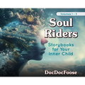 Soul Riders: Storybooks for Your Inner Child Volumes 1-3