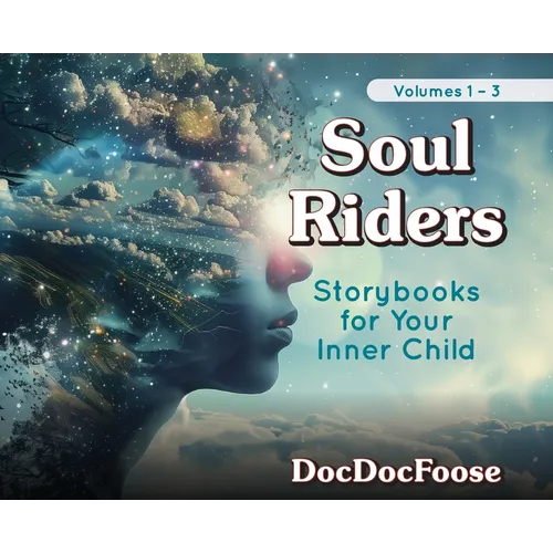 Soul Riders: Storybooks for Your Inner Child Volumes 1-3