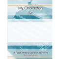 A Fiction Writer's Character Workbook