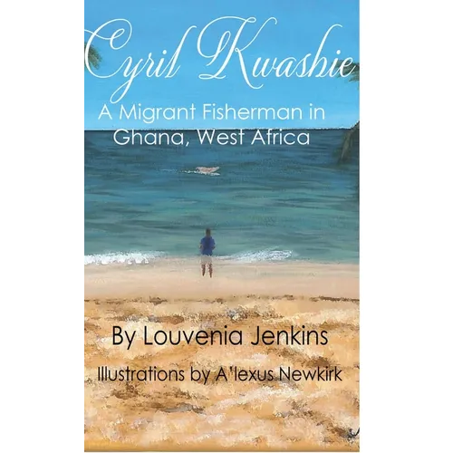 Cyril Kwashie: A Migrant Fisherman in Ghana, West Africa