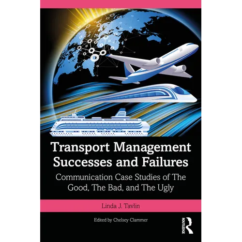 Transport Management Successes and Failures: Communication Case Studies of The Good, The Bad and The Ugly