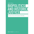 Biopolitics and Historic Justice: Coming to Terms with the Injuries of Normality
