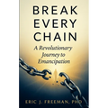 Break Every Chain: A Revolutionary Journey to Emancipation