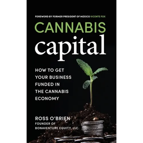 Cannabis Capital: How to Get Your Business Funded in the Cannabis Economy