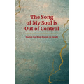 The Song of My Soul is Out of Control: Poetry for Real People in Doubt