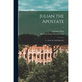 Julian the Apostate: Tr. From the 2nd Italian Ed.; 1