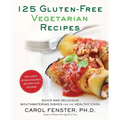 125 Gluten-Free Vegetarian Recipes: Quick and Delicious Mouthwatering Dishes for the Healthy Cook: A Cookbook