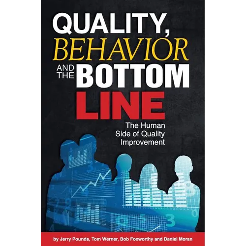Quality, Behavior, and the Bottom Line: The Human Side of Quality Improvement