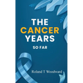 The Cancer Years: So Far