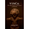 Vinča: The Signs and Fate of European Civilization