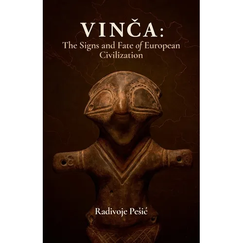 Vinča: The Signs and Fate of European Civilization