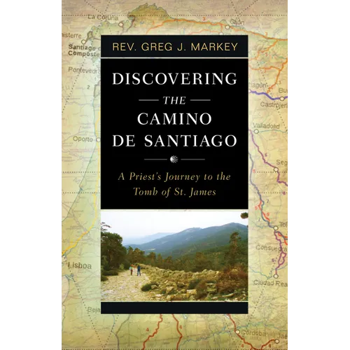 Discovering the Camino de Santiago: A Priest's Journey to the Tomb of St. James