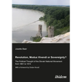 Revolution, Modus Vivendi, or Sovereignty?: The Political Thought of the Slovak National Movement from 1861 to 1914