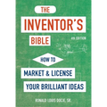 The Inventor's Bible, Fourth Edition: How to Market and License Your Brilliant Ideas